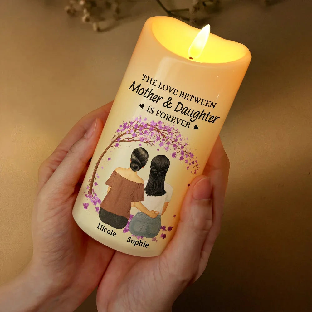 The Love Between Mother & Daughters Is Forever - Personalized Flameless LED Candle